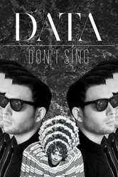 Постер Data: Don't Sing 2015